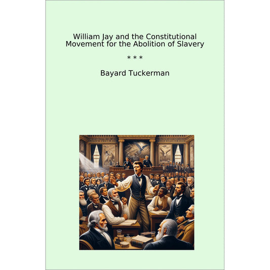 Book cover William Jay and the Constitutional Movement for the Abolition of Slavery