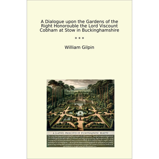 Book cover A Dialogue upon the Gardens of the Right Honorouble the Lord Viscount Cobham at Stow in Buckinghamshire