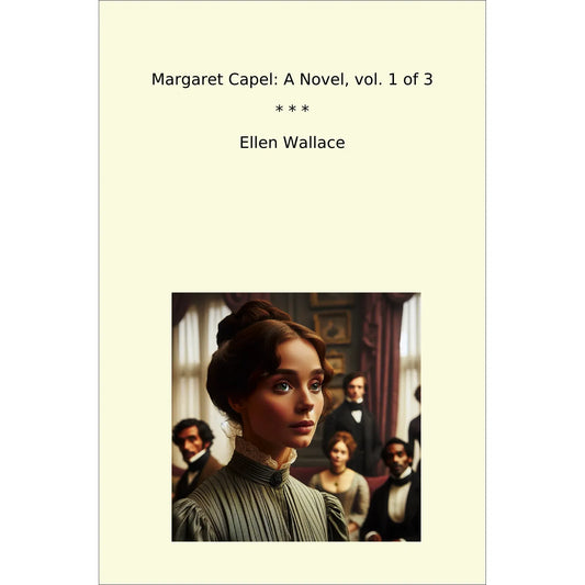 Book cover Margaret Capel: A Novel, vol. 1 of 3
