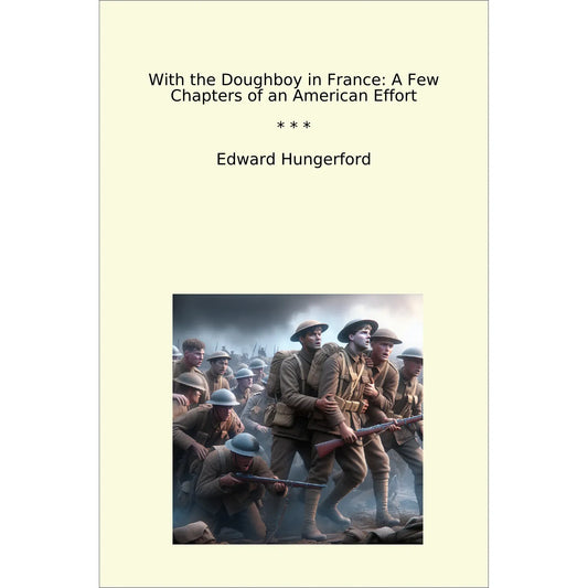 Book cover With the Doughboy in France: A Few Chapters of an American Effort