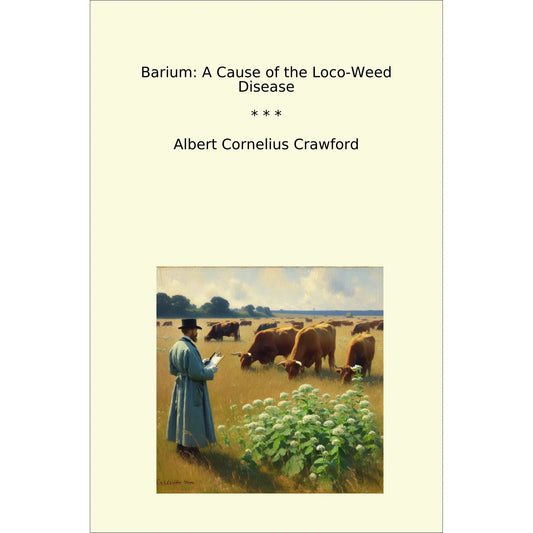 Book cover Barium: A Cause of the Loco-Weed Disease