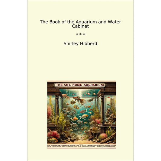 Book cover The Book of the Aquarium and Water Cabinet