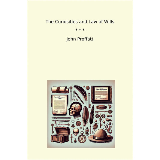 Book cover The Curiosities and Law of Wills