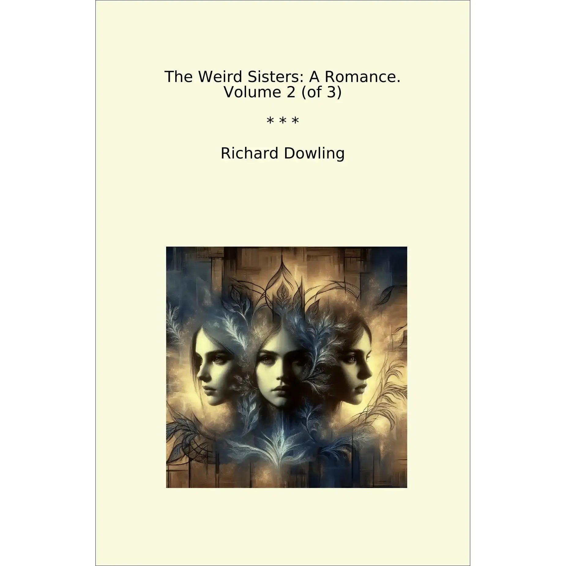 Book cover The Weird Sisters: A Romance. Volume 2 (of 3)