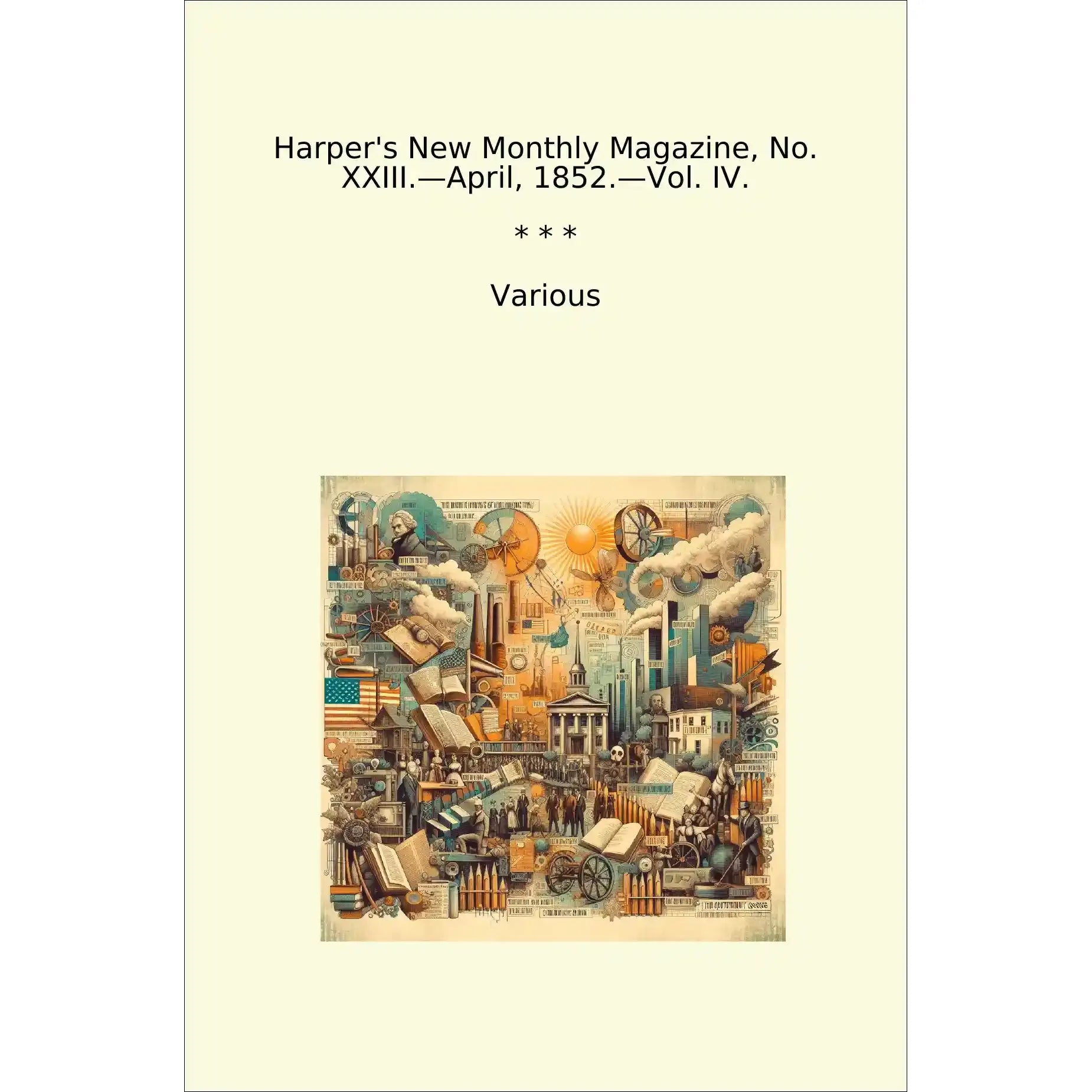 Book cover Harper's New Monthly Magazine, No. XXIII.—April, 1852.—Vol. IV.