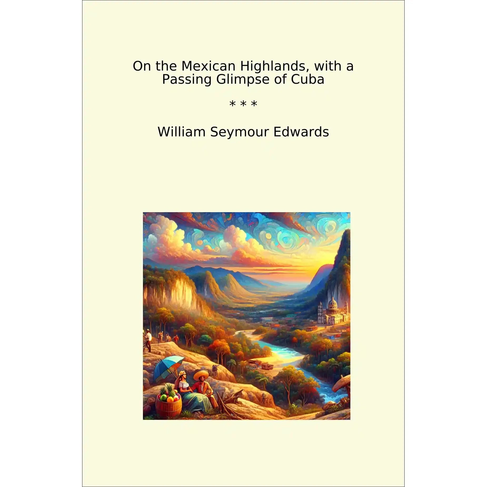 Book cover On the Mexican Highlands, with a Passing Glimpse of Cuba