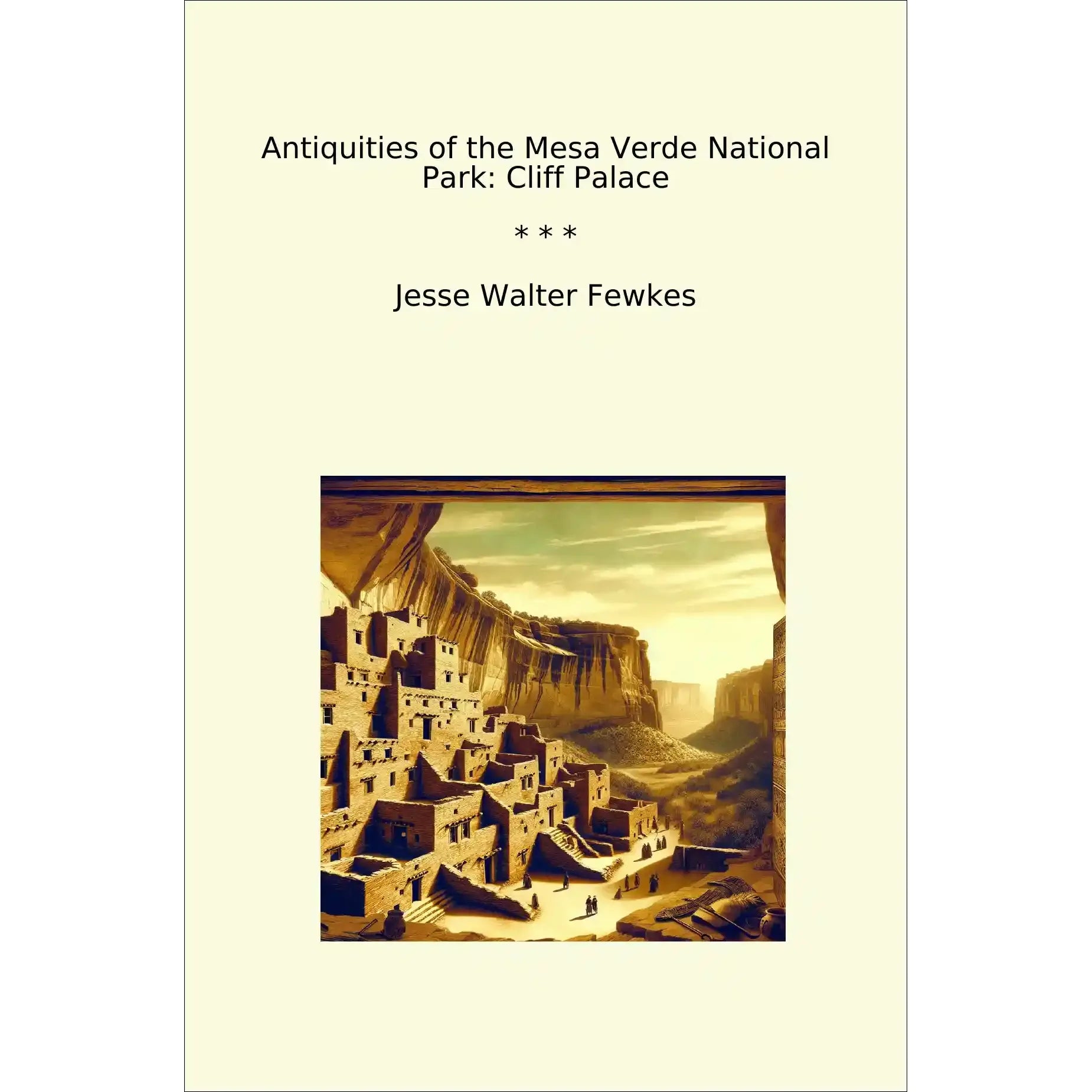 Book cover Antiquities of the Mesa Verde National Park: Cliff Palace