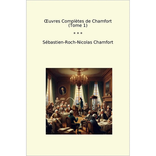 Book cover Œuvres Complètes de Chamfort (Tome 1)