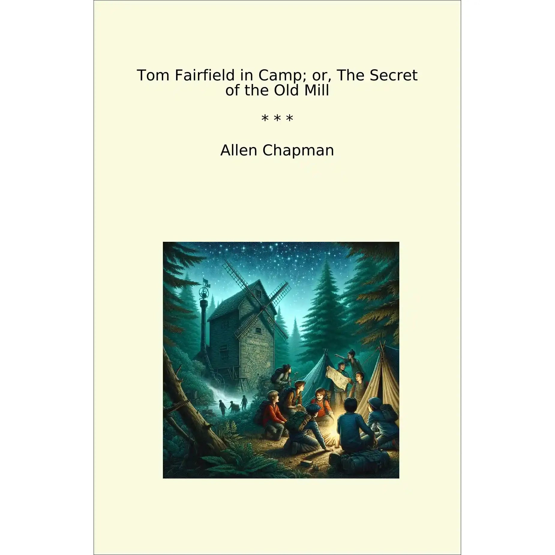 Book cover Tom Fairfield in Camp; or, The Secret of the Old Mill