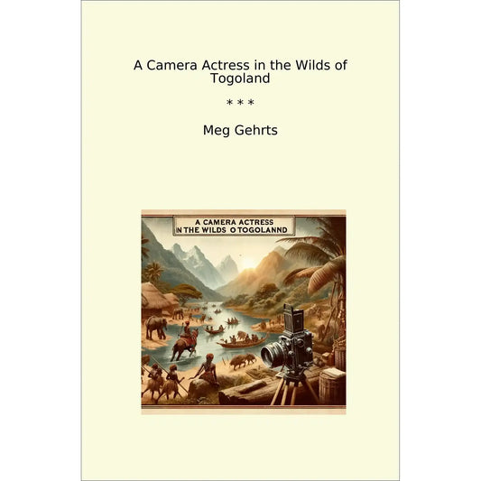 Book cover A Camera Actress in the Wilds of Togoland