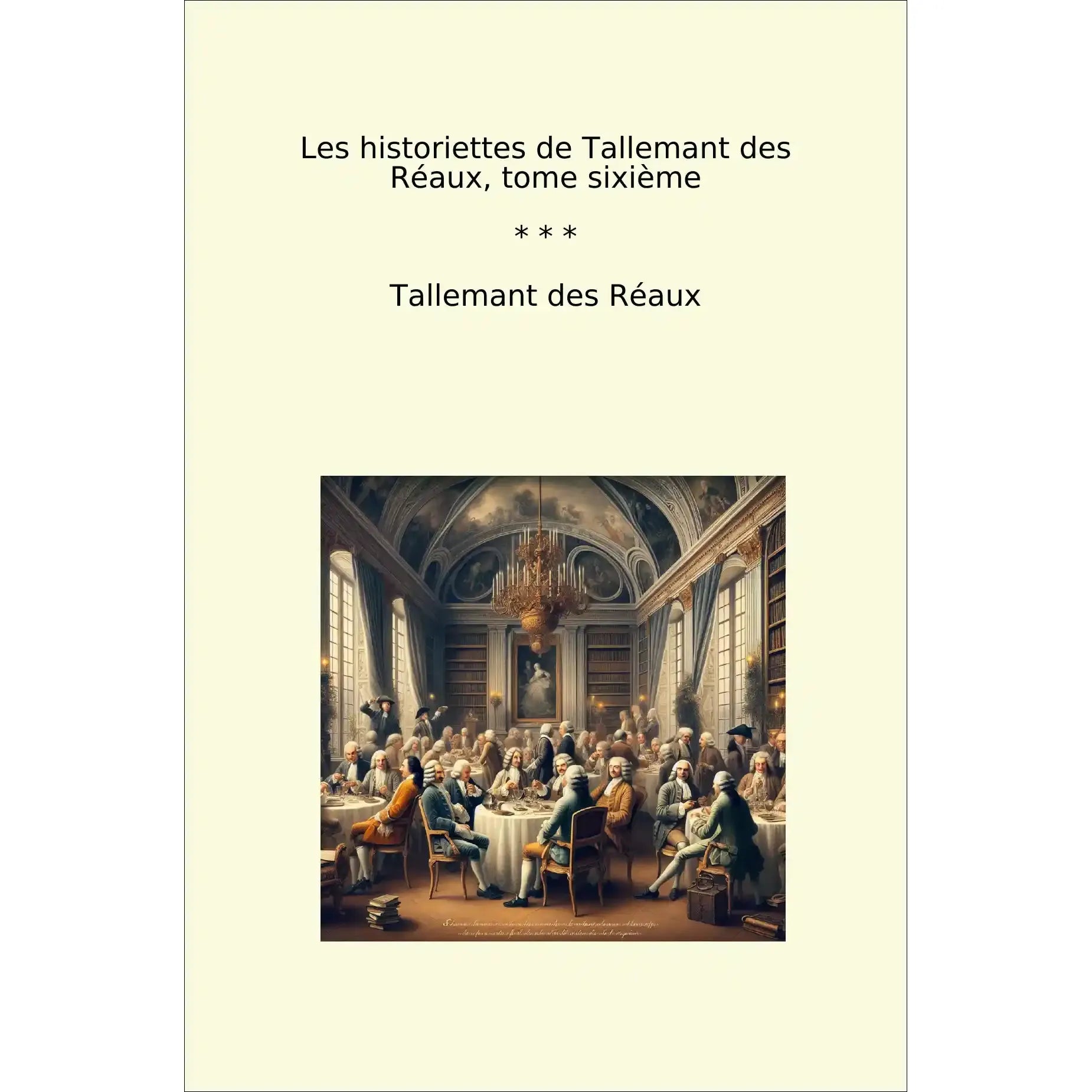 Book cover Les historiettes de Tallemant des Réaux, tome sixième