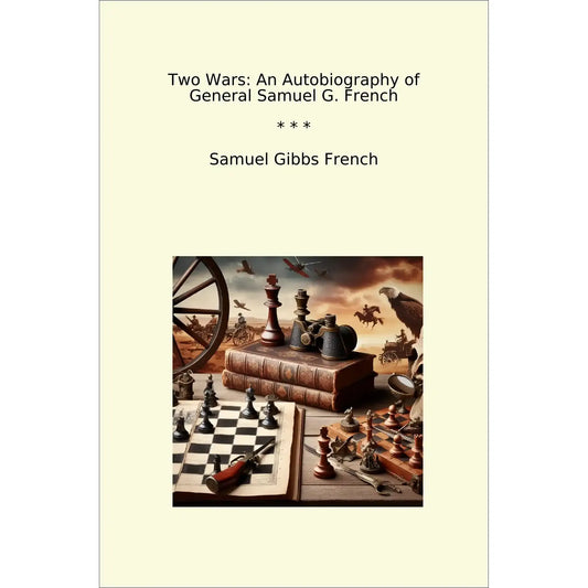 Book cover Two Wars: An Autobiography of General Samuel G. French