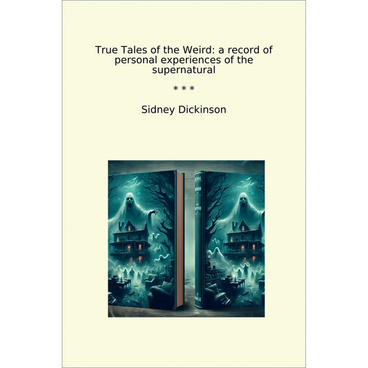 Book cover True Tales of the Weird: a record of personal experiences of the supernatural