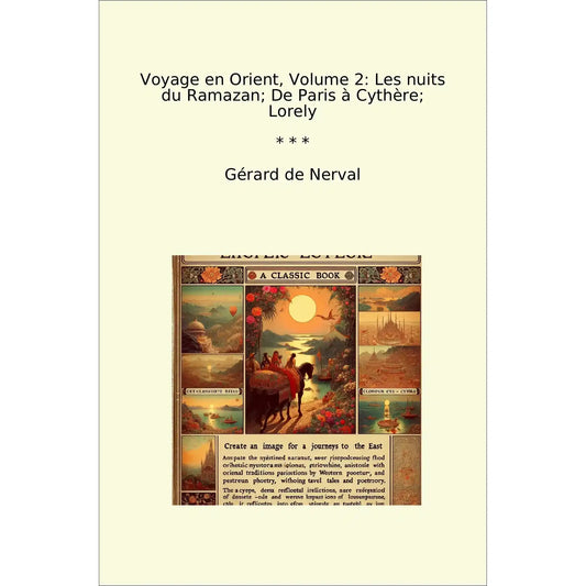 Book cover Voyage en Orient, Volume 2: Les nuits du Ramazan; De Paris à Cythère; Lorely