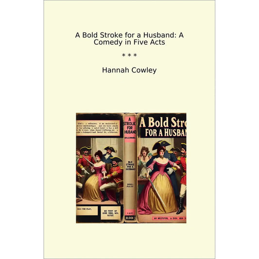 Book cover A Bold Stroke for a Husband: A Comedy in Five Acts