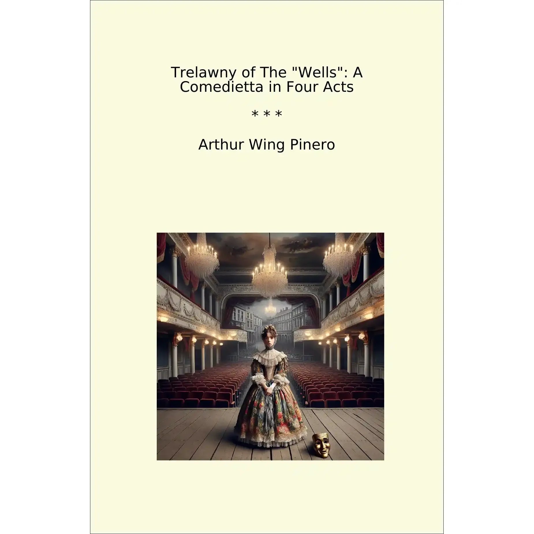 Book cover Trelawny of The "Wells": A Comedietta in Four Acts