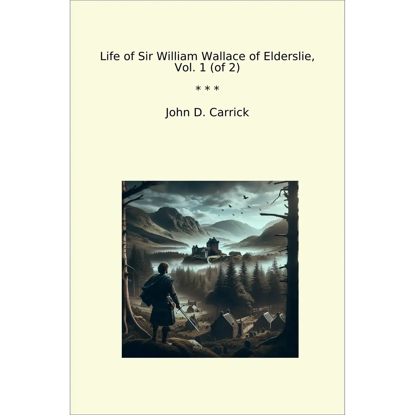 Book cover Life of Sir William Wallace of Elderslie, Vol. 1 (of 2)