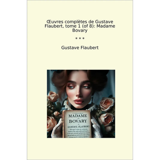 Book cover Œuvres complètes de Gustave Flaubert, tome 1 (of 8): Madame Bovary