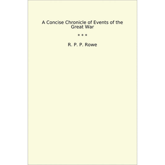 Book cover A Concise Chronicle of Events of the Great War