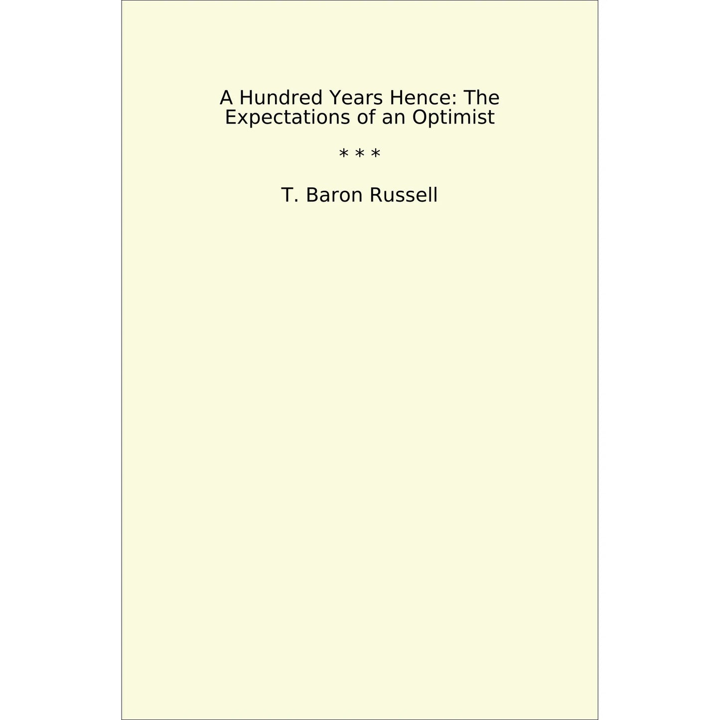 Book cover A Hundred Years Hence: The Expectations of an Optimist