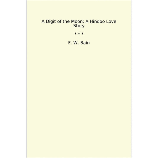 Book cover A Digit of the Moon: A Hindoo Love Story