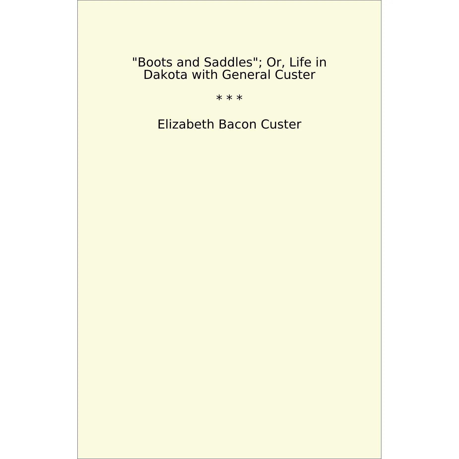Book cover Boots and Saddles; Or, Life in Dakota with General Custer