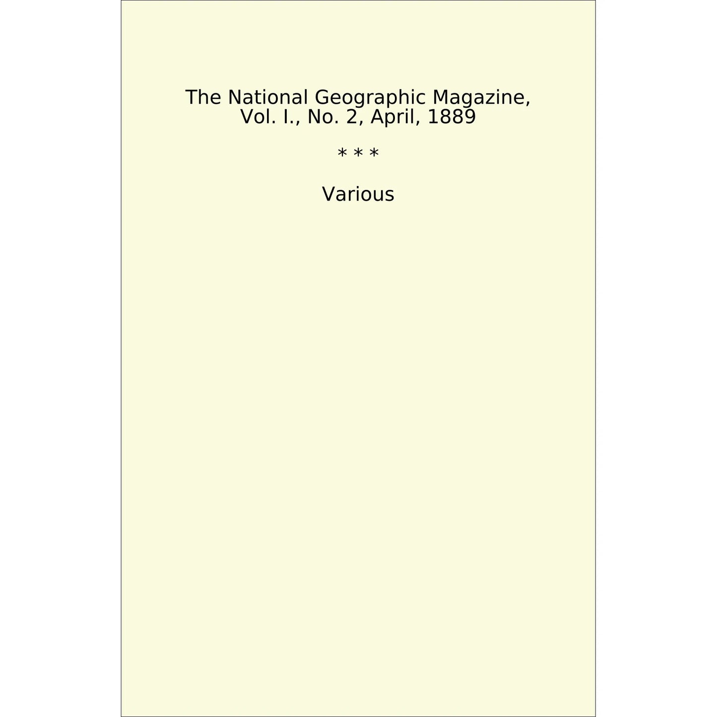 Book cover The National Geographic Magazine, Vol. I., No. 2, April, 1889