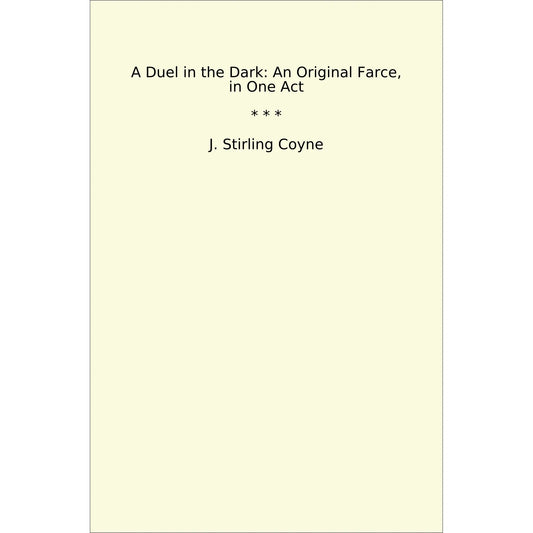Book cover A Duel in the Dark: An Original Farce, in One Act