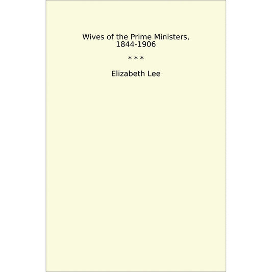Book cover Wives of the Prime Ministers, 1844-1906