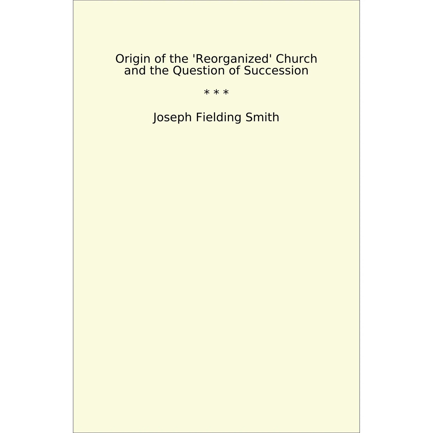 Book cover Origin of the 'Reorganized' Church and the Question of Succession