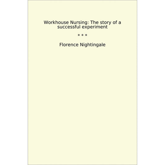 Book cover Workhouse Nursing: The story of a successful experiment