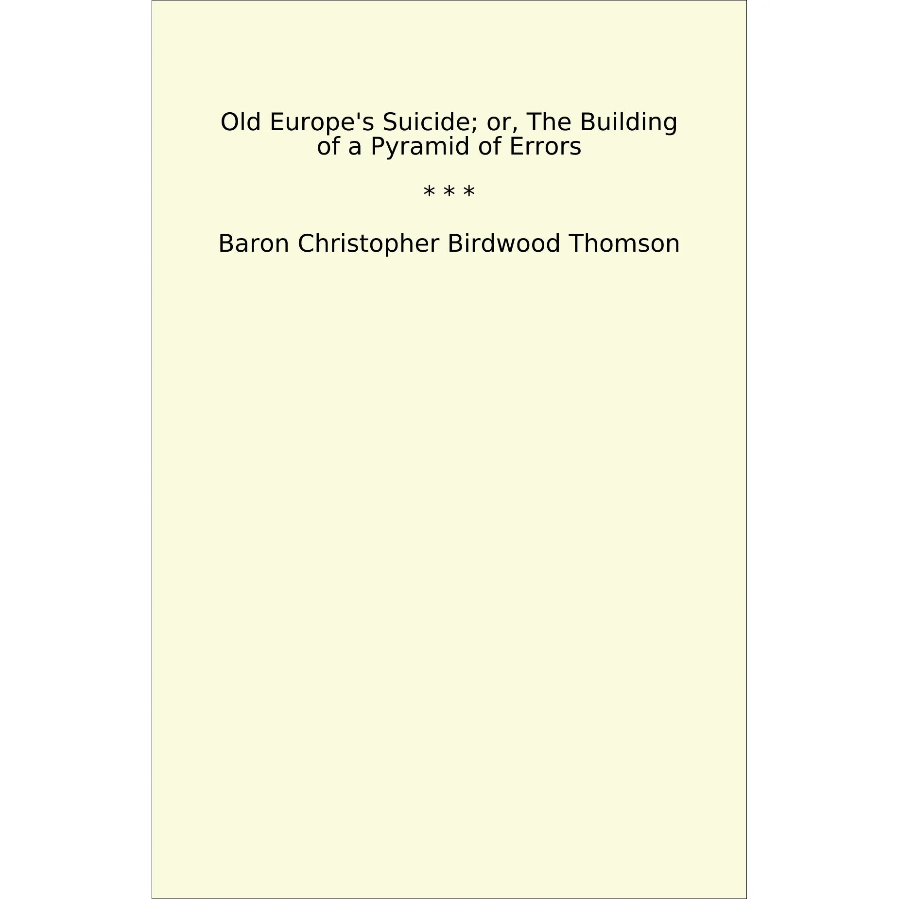 Book cover Old Europe's Suicide; or, The Building of a Pyramid of Errors