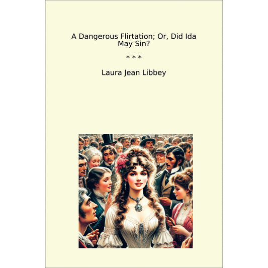 Book cover A Dangerous Flirtation; Or, Did Ida May Sin?