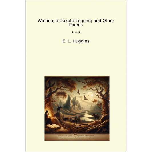 Book cover Winona, a Dakota Legend; and Other Poems