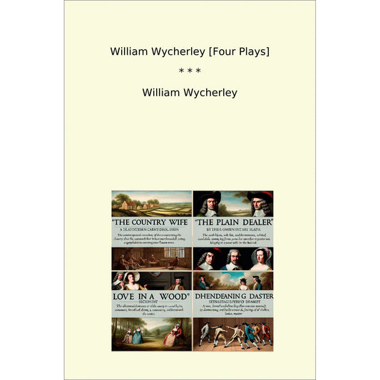Book cover William Wycherley [Four Plays]