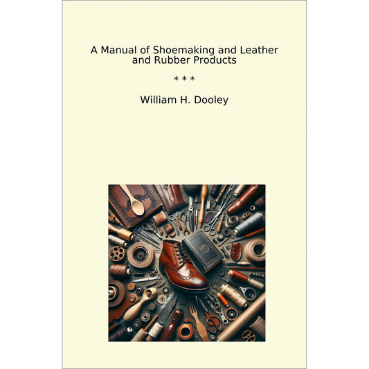 Book cover A Manual of Shoemaking and Leather and Rubber Products