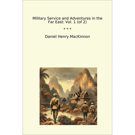 Book cover Military Service and Adventures in the Far East: Vol. 1 (of 2)