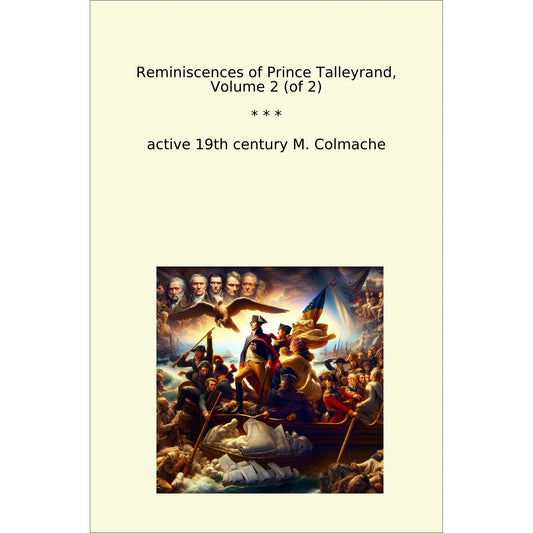 Book cover Reminiscences of Prince Talleyrand, Volume 2 (of 2)
