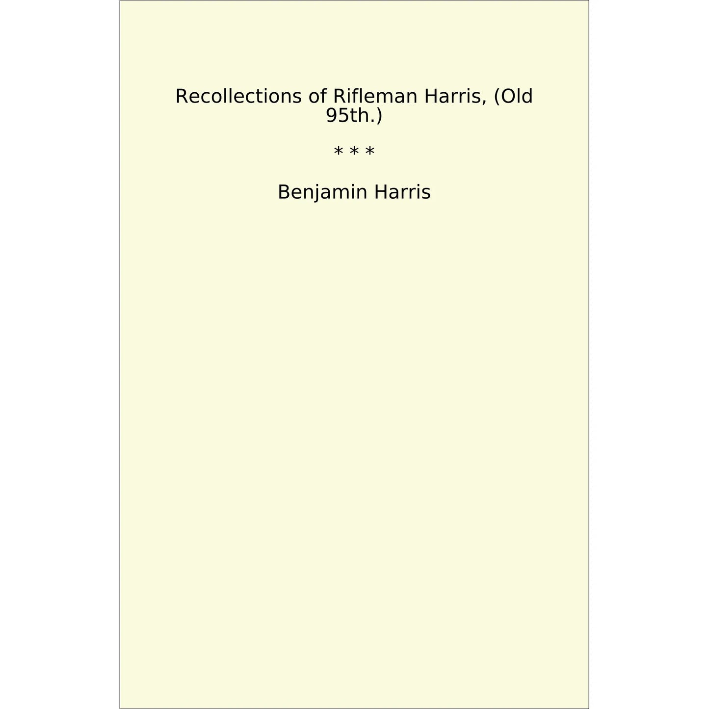 Book cover Recollections of Rifleman Harris, (Old 95th.)