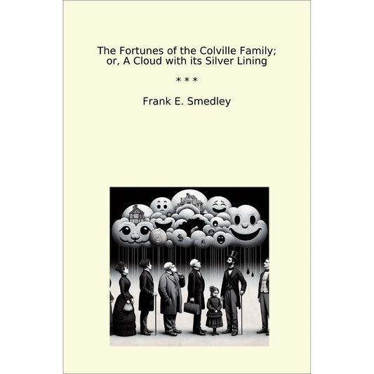 Book cover The Fortunes of the Colville Family; or, A Cloud with its Silver Lining