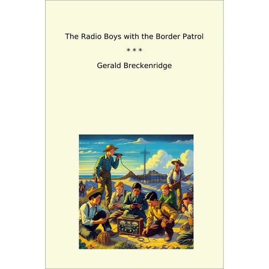 Book cover The Radio Boys with the Border Patrol