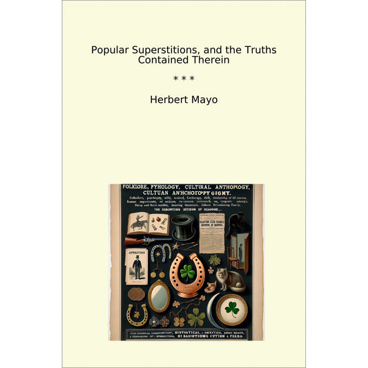 Book cover Popular Superstitions, and the Truths Contained Therein