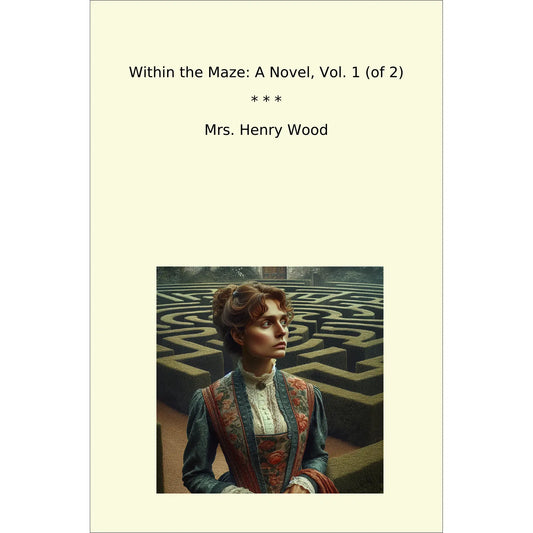 Book cover Within the Maze: A Novel, Vol. 1 (of 2)