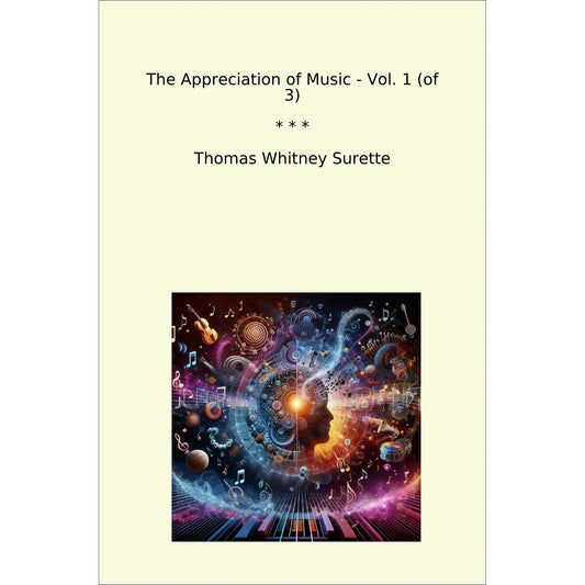 Book cover The Appreciation of Music - Vol. 1 (of 3)