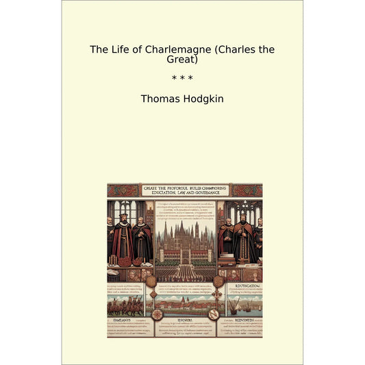 Book cover The Life of Charlemagne (Charles the Great)
