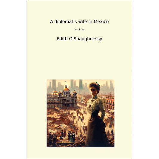 Book cover A diplomat's wife in Mexico